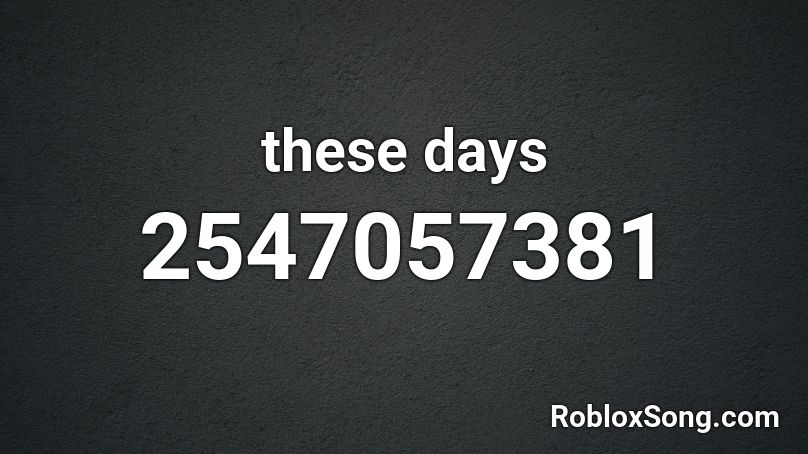 these days Roblox ID