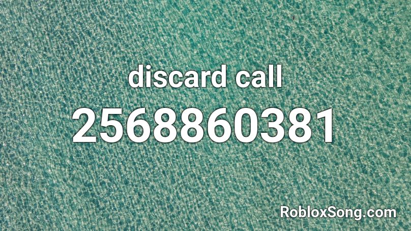 discard call Roblox ID