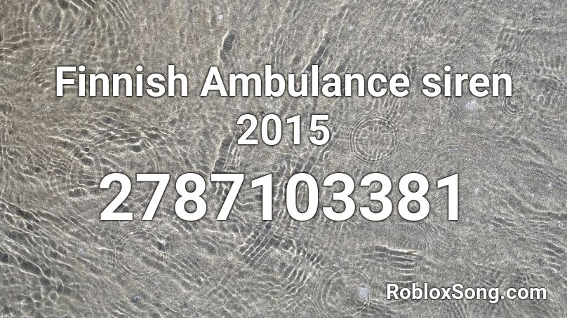 Finnish Ambulance siren 2015 Roblox ID