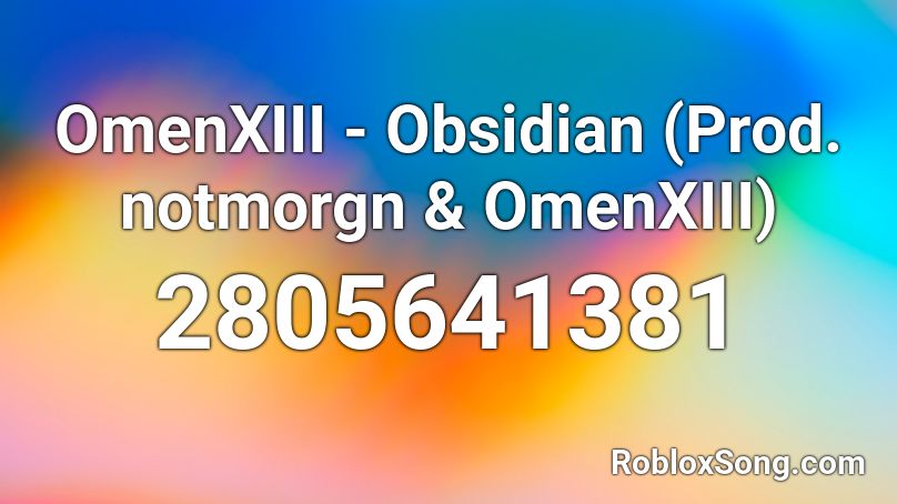 OmenXIII - Obsidian (Prod. notmorgn & OmenXIII) Roblox ID