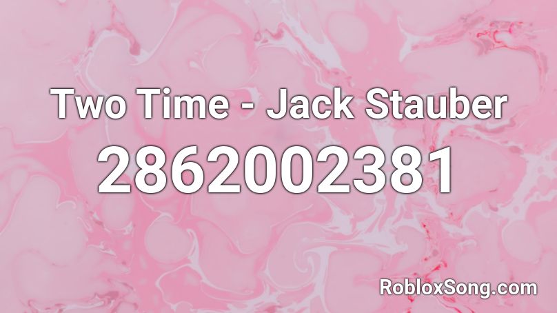 Two Time - Jack Stauber Roblox ID