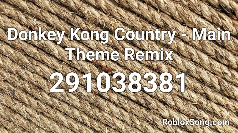 Donkey Kong Country - Main Theme Remix Roblox ID