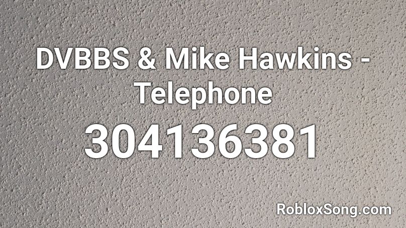 DVBBS & Mike Hawkins - Telephone Roblox ID