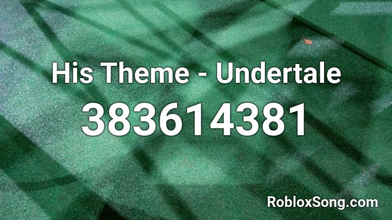 His Theme Undertale Roblox Id Roblox Music Codes - roblox id code for his theme