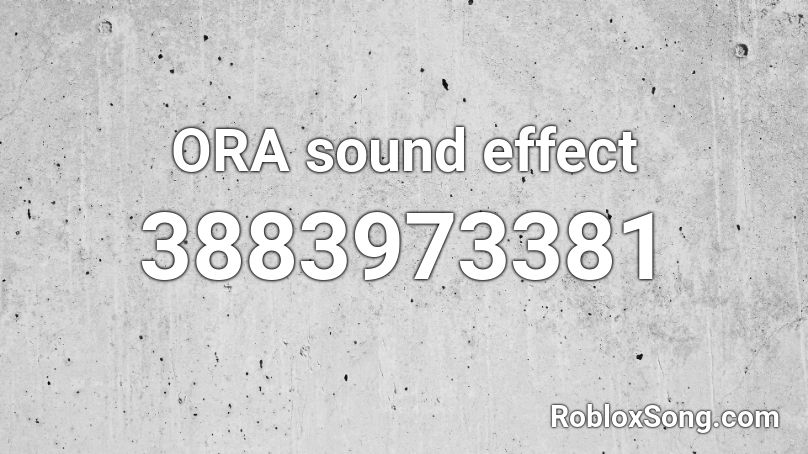 ORA sound effect Roblox ID
