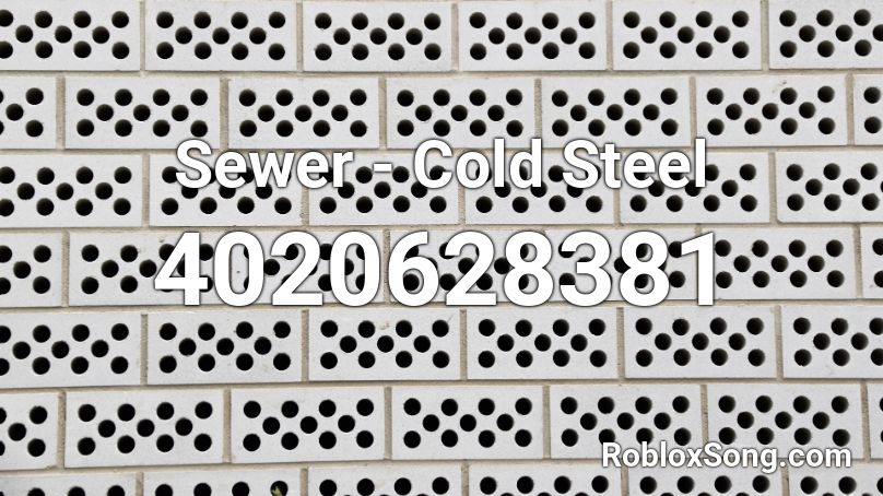 Sewer - Cold Steel Roblox ID