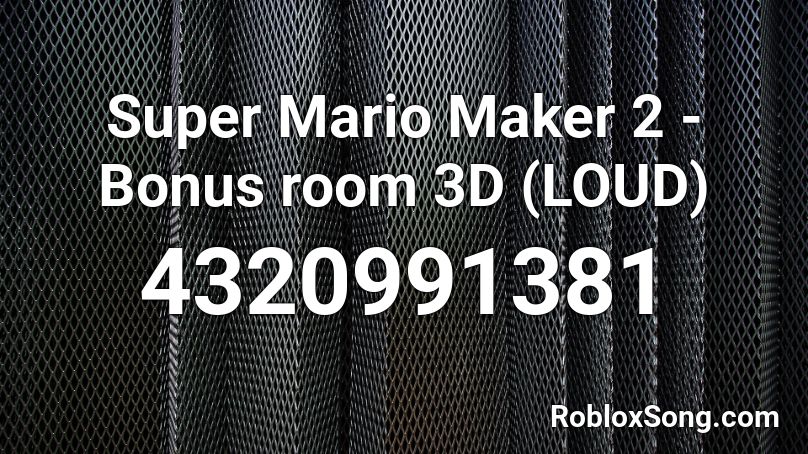Super Mario Maker 2 - Bonus room 3D (LOUD) Roblox ID