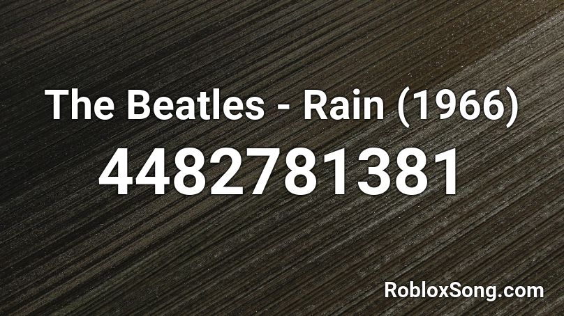 The Beatles - Rain (1966) Roblox ID
