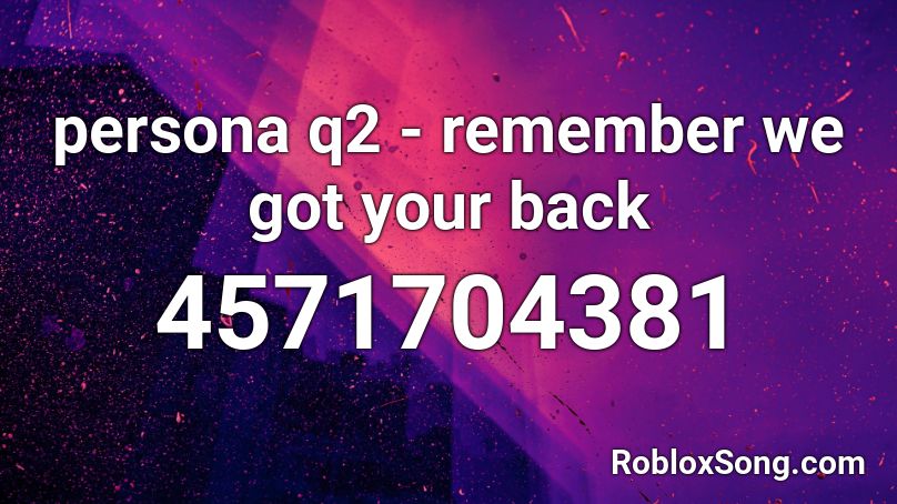 persona q2 - remember we got your back Roblox ID