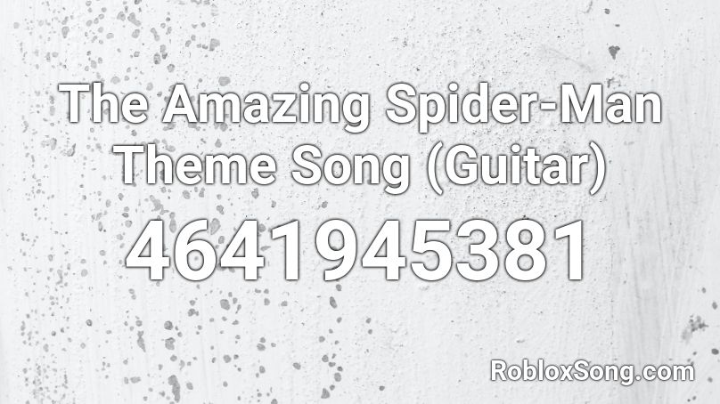The Amazing Spider Man Theme Song Guitar Roblox Id Roblox Music Codes - spider song roblox