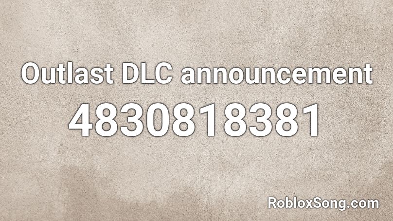 Outlast DLC announcement Roblox ID