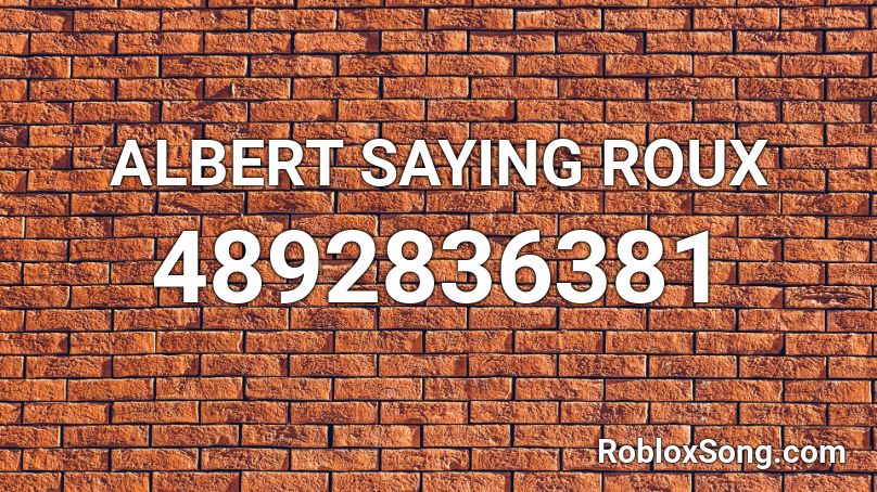 ALBERT SAYING ROUX Roblox ID