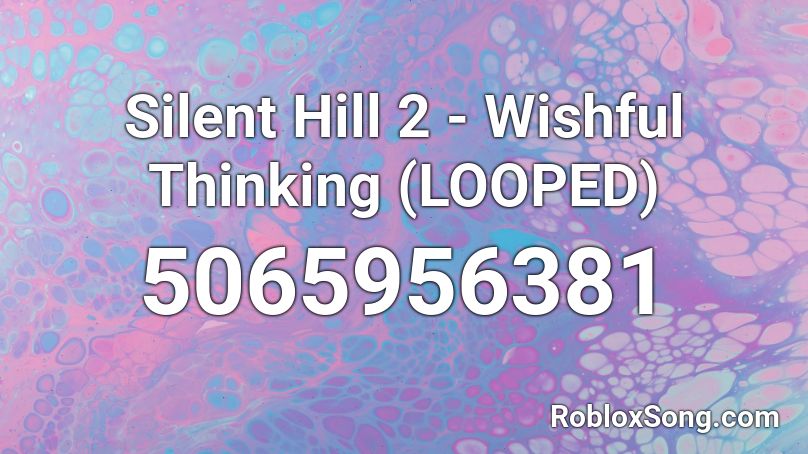 Silent Hill 2 - Wishful Thinking (LOOPED) Roblox ID