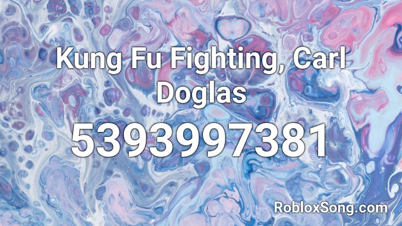 Kung Fu Fighting, Carl Doglas Roblox ID - Roblox music codes