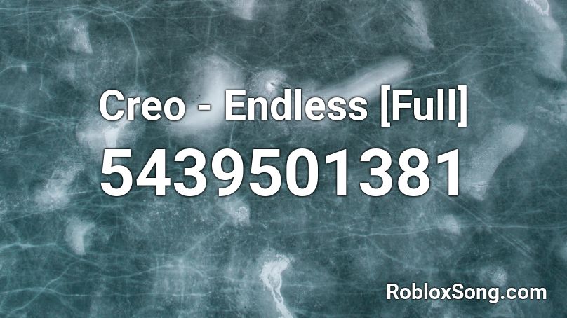 Creo - Endless [Full] Roblox ID