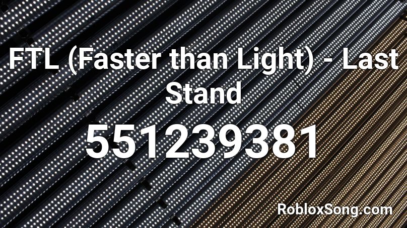 FTL (Faster than Light) - Last Stand Roblox ID