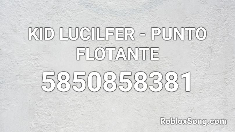 KID LUCILFER - PUNTO FLOTANTE Roblox ID