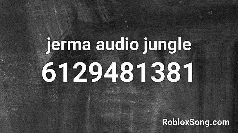 jerma audio jungle Roblox ID