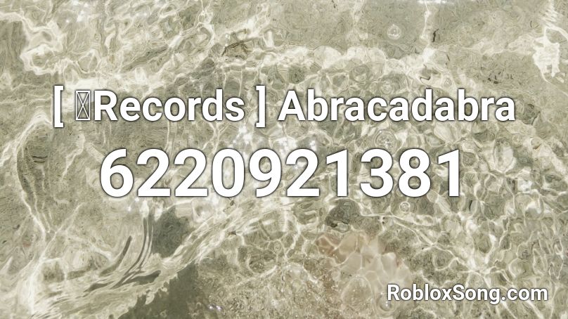 [ 暁Records ] Abracadabra Roblox ID