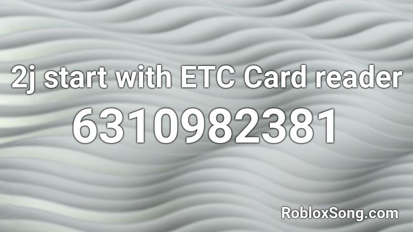 2j start with ETC Card reader Roblox ID