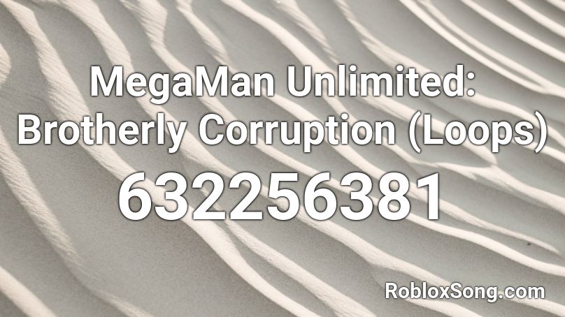 MegaMan Unlimited: Brotherly Corruption (Loops) Roblox ID