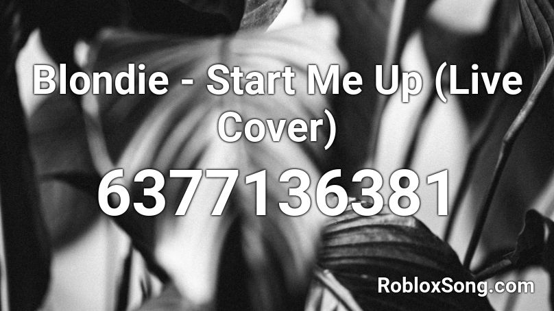 Blondie - Start Me Up (Live Cover) Roblox ID