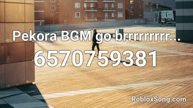 Pekora BGM go brrrrrrrrr... Roblox ID