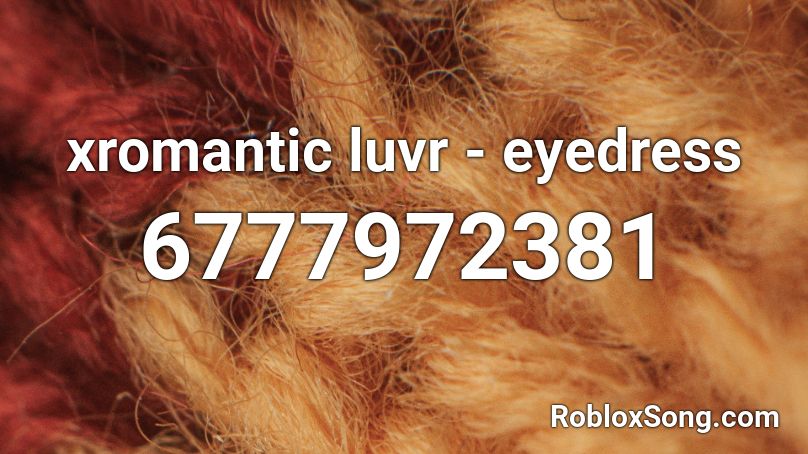 xromantic luvr - eyedress Roblox ID