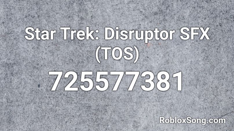 Star Trek: Disruptor SFX (TOS) Roblox ID