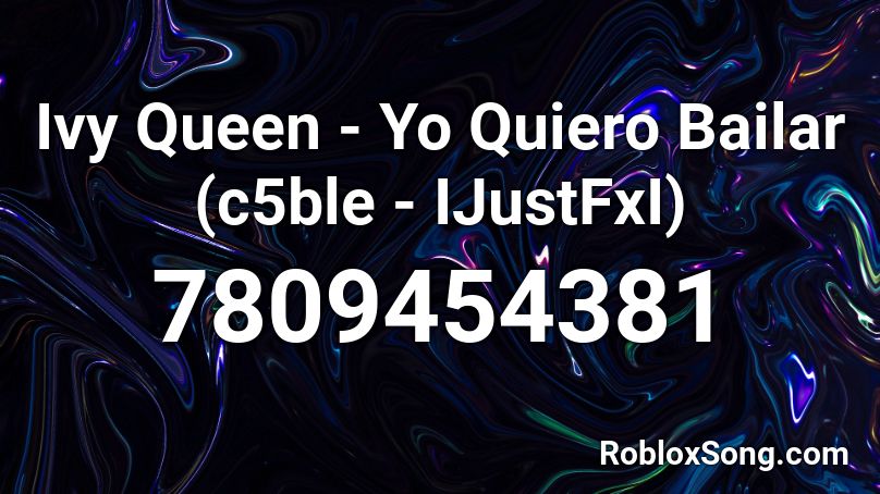 Ivy Queen - Yo Quiero Bailar (c5ble - IJustFxI) Roblox ID