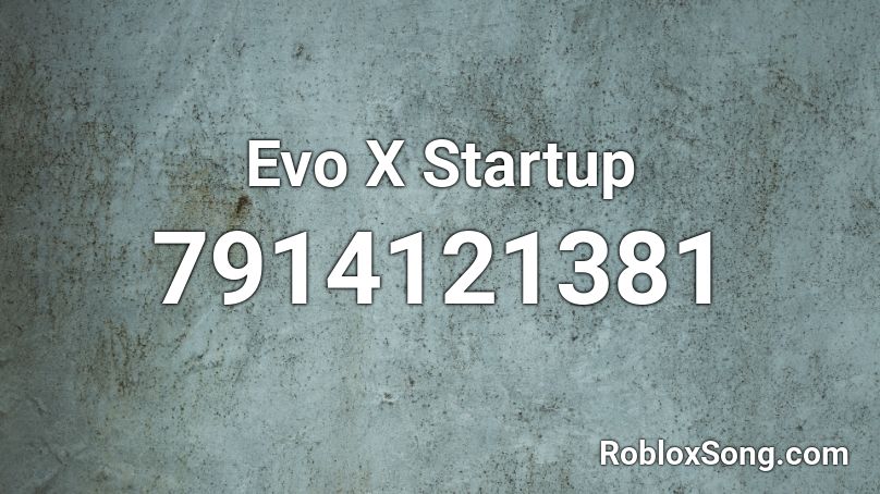 Evo X Startup Roblox ID