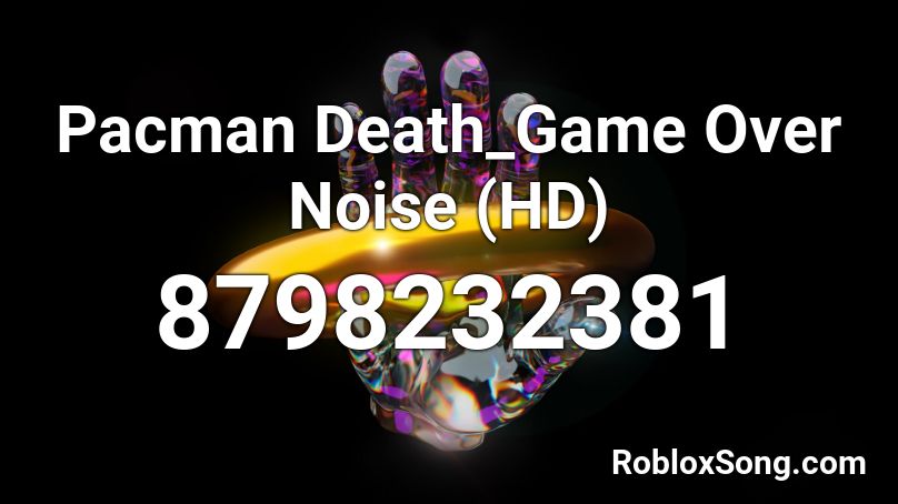 Pacman Death_Game Over Noise (HD) Roblox ID