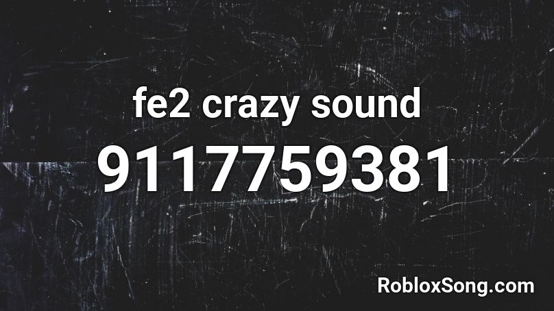 fe2 crazy sound Roblox ID