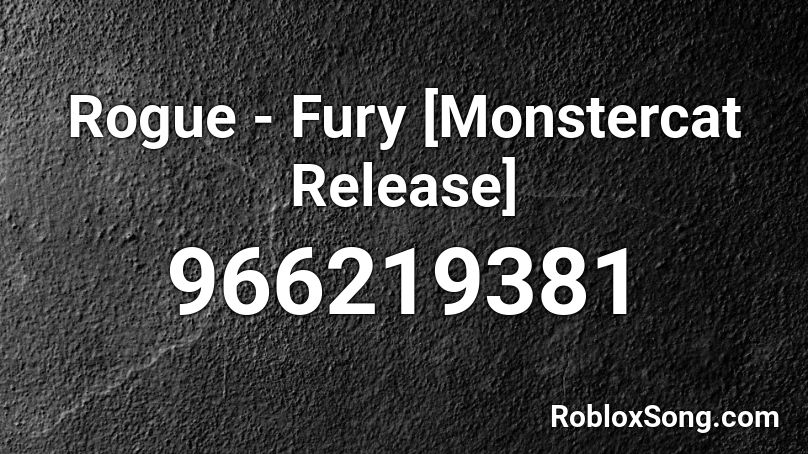 Rogue - Fury [Monstercat Release] Roblox ID