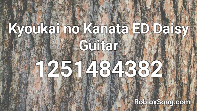Kyoukai no Kanata ED Daisy Guitar Roblox ID
