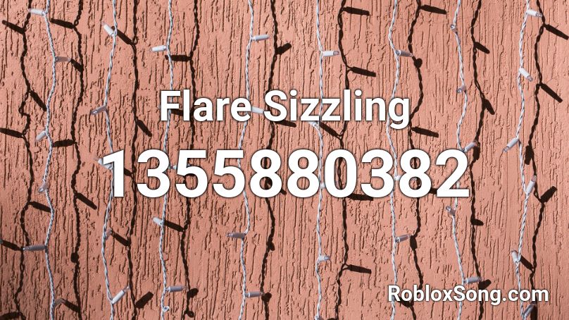 Flare Sizzling Roblox ID