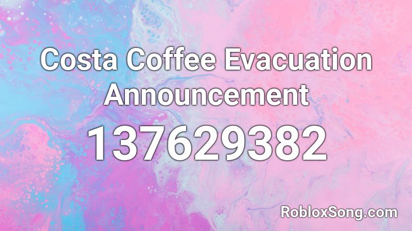 Costa Coffee Evacuation Announcement Roblox ID