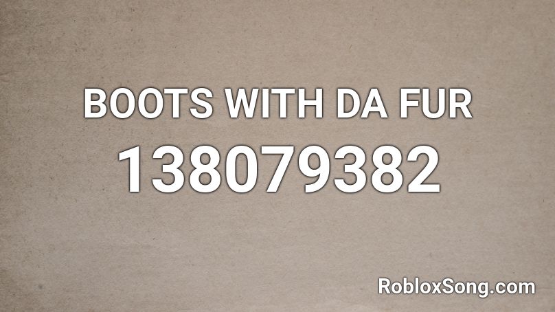 BOOTS WITH DA FUR Roblox ID