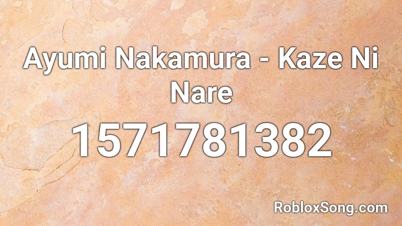 Ayumi Nakamura - Kaze Ni Nare Roblox ID