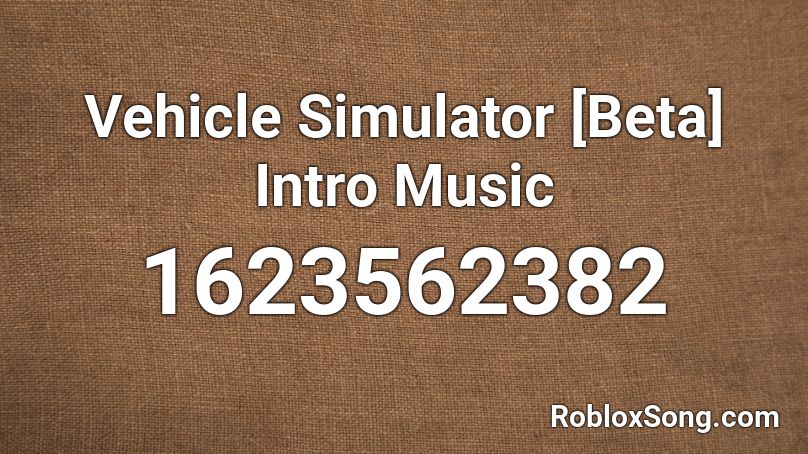 Vehicle Simulator [Beta] Intro Music Roblox ID
