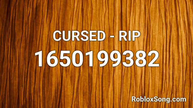 CURSED - RIP Roblox ID