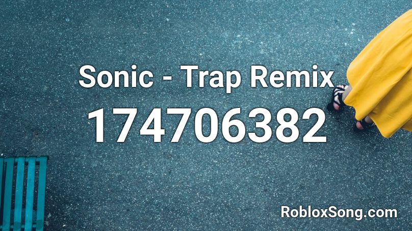 Sonic - Trap Remix Roblox ID