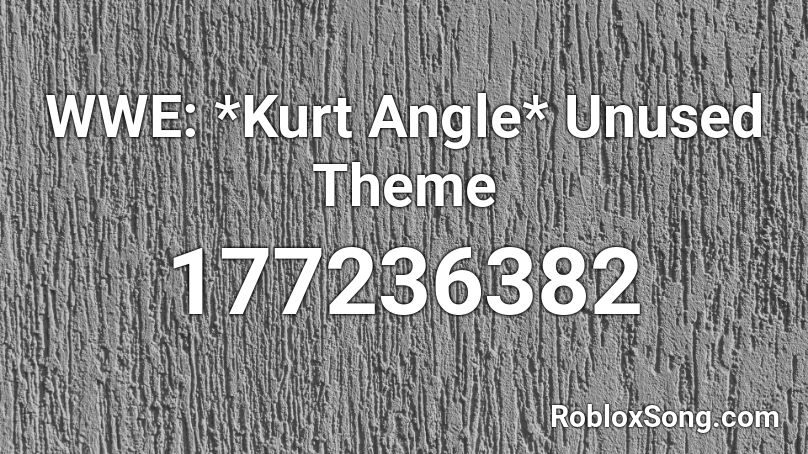 WWE: *Kurt Angle* Unused Theme Roblox ID