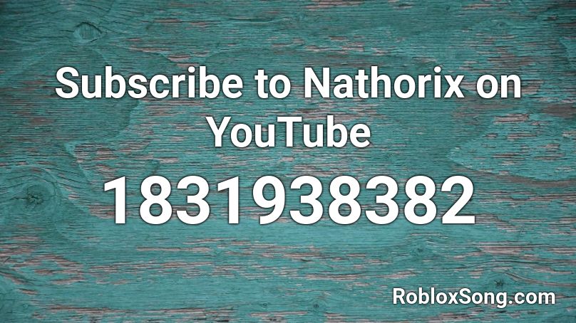 Subscribe to Nathorix on YouTube Roblox ID