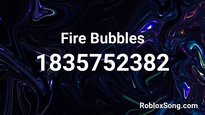 Fire Bubbles Roblox ID