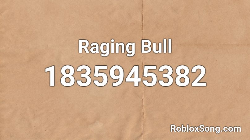 Raging Bull Roblox ID