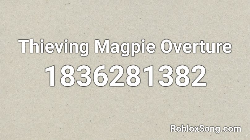 Thieving Magpie Overture Roblox ID