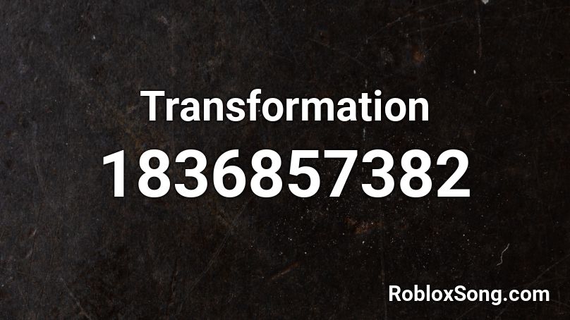 Transformation Roblox ID