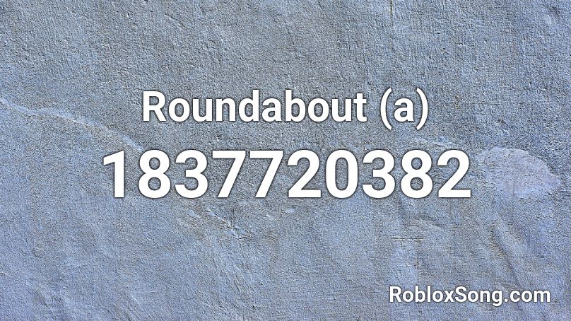 Roundabout (a) Roblox ID