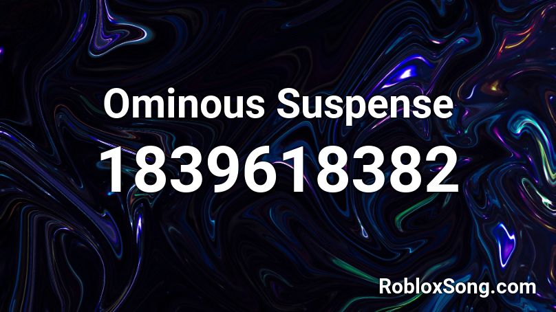 Ominous Suspense Roblox ID